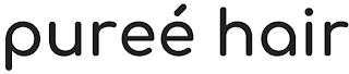 PUREÉ HAIR