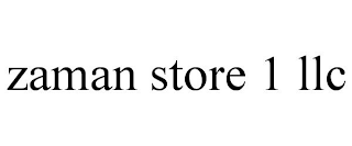 ZAMAN STORE 1 LLC