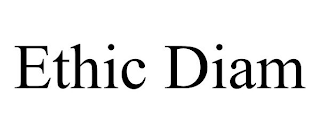 ETHIC DIAM