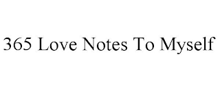 365 LOVE NOTES TO MYSELF