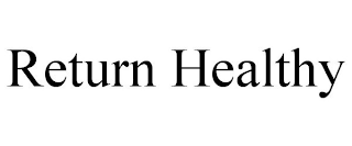 RETURN HEALTHY