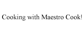 COOKING WITH MAESTRO COOK!