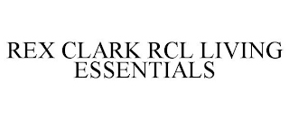 REX CLARK RCL LIVING ESSENTIALS