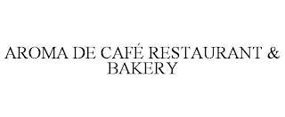 AROMA DE CAFÉ RESTAURANT & BAKERY