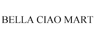 BELLA CIAO MART