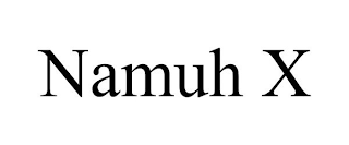 NAMUH X
