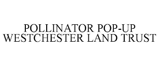 POLLINATOR POP-UP WESTCHESTER LAND TRUST