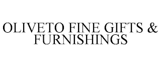 OLIVETO FINE GIFTS & FURNISHINGS