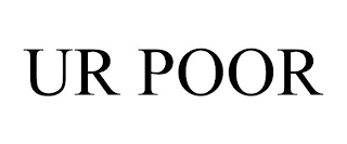 UR POOR