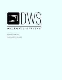 DWS DOORWALL SYSTEMS CONNECT WORLDS. DESIGN WITHOUT LIMITS.