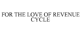 FOR THE LOVE OF REVENUE CYCLE