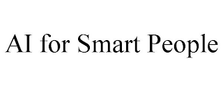 AI FOR SMART PEOPLE