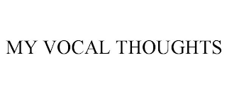MY VOCAL THOUGHTS