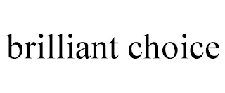 BRILLIANT CHOICE