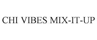 CHI VIBES MIX-IT-UP