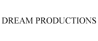 DREAM PRODUCTIONS