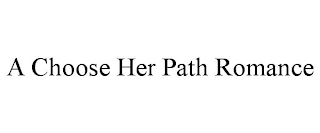 A CHOOSE HER PATH ROMANCE