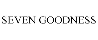 SEVEN GOODNESS