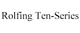 ROLFING TEN-SERIES