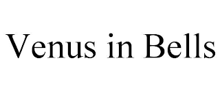 VENUS IN BELLS