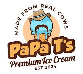 MADE FROM REAL COWS PAPA T'S PREMIUM ICE CREAM EST 2024