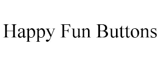 HAPPY FUN BUTTONS