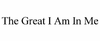 THE GREAT I AM IN ME