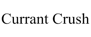 CURRANT CRUSH