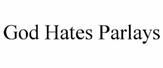 GOD HATES PARLAYS