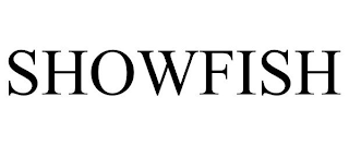SHOWFISH