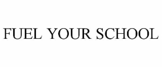 FUEL YOUR SCHOOL