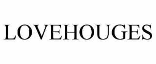 LOVEHOUGES