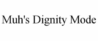 MUH'S DIGNITY MODE
