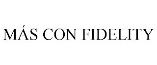 MÁS CON FIDELITY