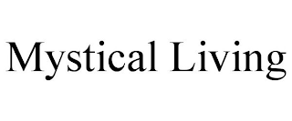 MYSTICAL LIVING