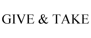 GIVE & TAKE