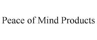 PEACE OF MIND PRODUCTS