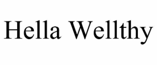 HELLA WELLTHY