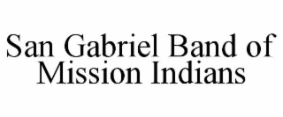 SAN GABRIEL BAND OF MISSION INDIANS