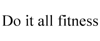 DO IT ALL FITNESS