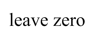 LEAVE ZERO