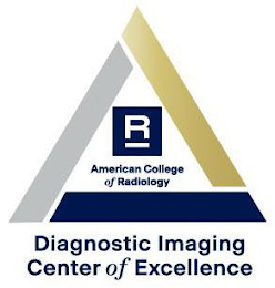 R AMERICAN COLLEGE OF RADIOLOGY DIAGNOSTIC IMAGING CENTER OF EXCELLENCE