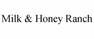 MILK & HONEY RANCH