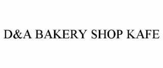 D&A BAKERY SHOP KAFE