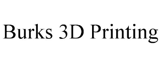BURKS 3D PRINTING