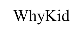 WHYKID