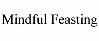 MINDFUL FEASTING