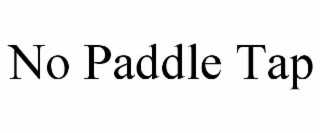 NO PADDLE TAP