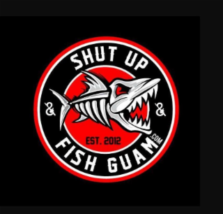 SHUT UP FISH GUAM.COM EST. 2012