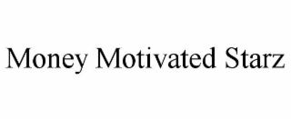 MONEY MOTIVATED STARZ